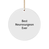 Gifts from Best Neurosurgeon Ever for Neurosurgeon, Funny Circle Ornament for Christmas, Unique Gifts for Women, Funny Quotes for Neurosurgeon, Circle Ornament for Men - Image 1